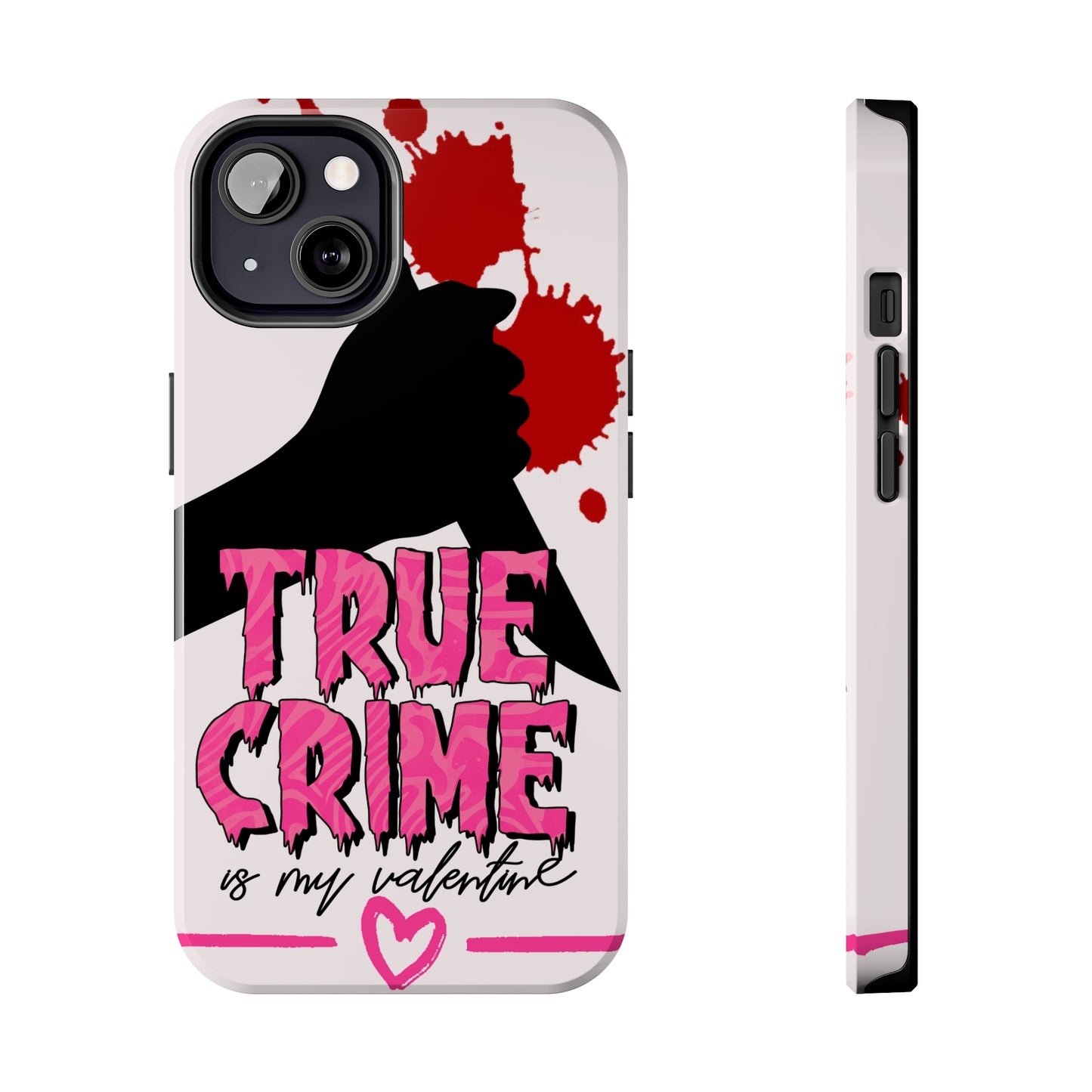 True crime is my Valentine/ Tough iPhone Case/ Valentines