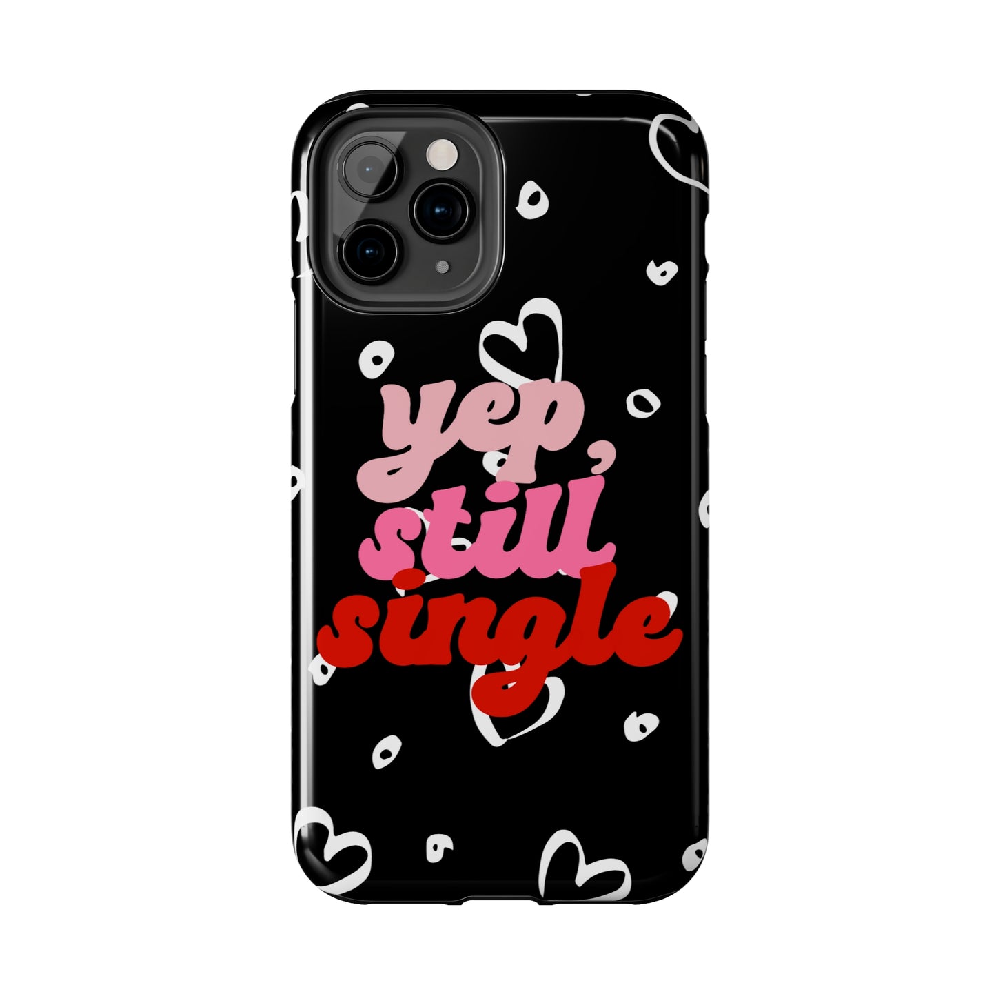 Yep, still single/ Tough iPhone Case/ Anti-Valentines