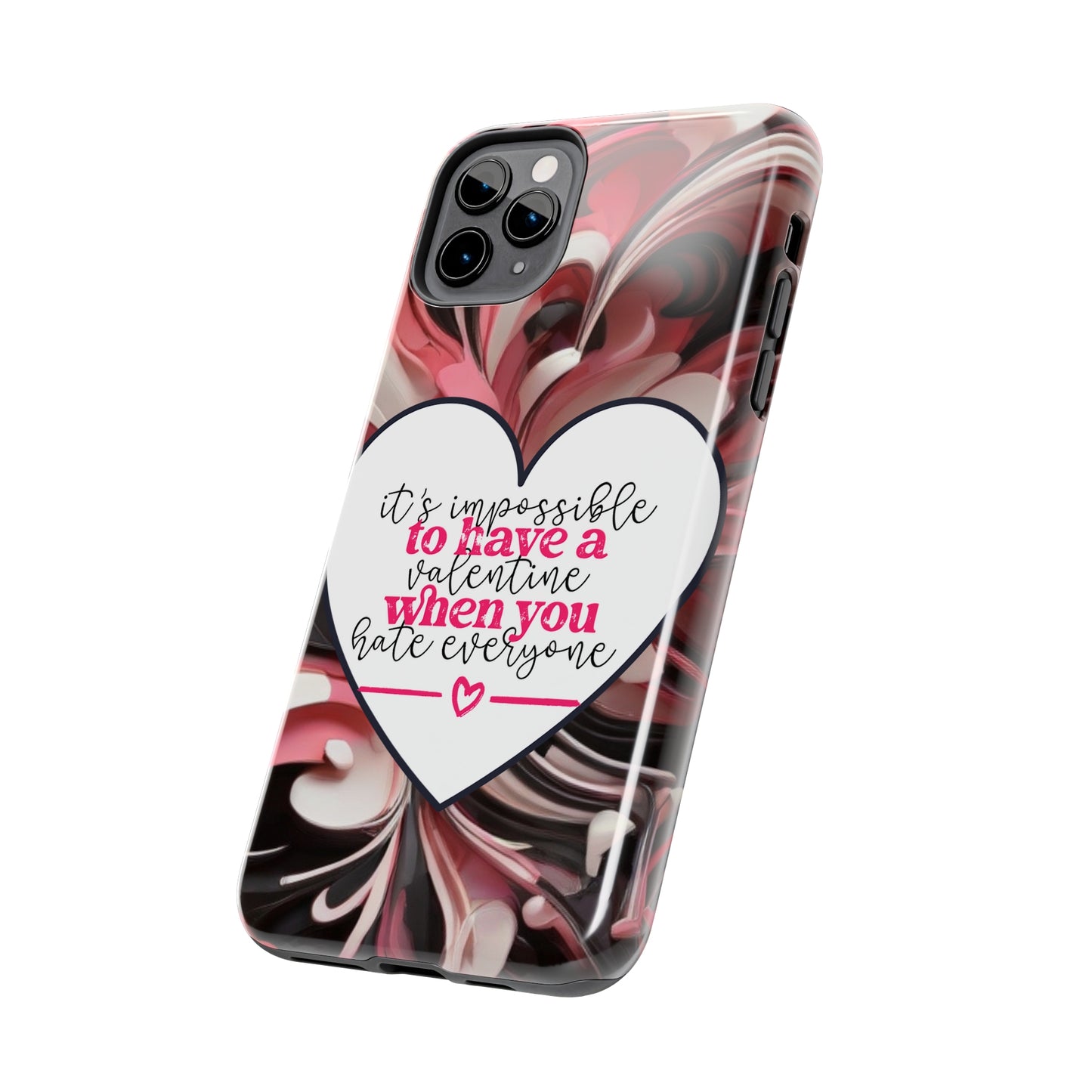 It's impossible to have a Valentine when you hate everyone/ Tough iPhone Case