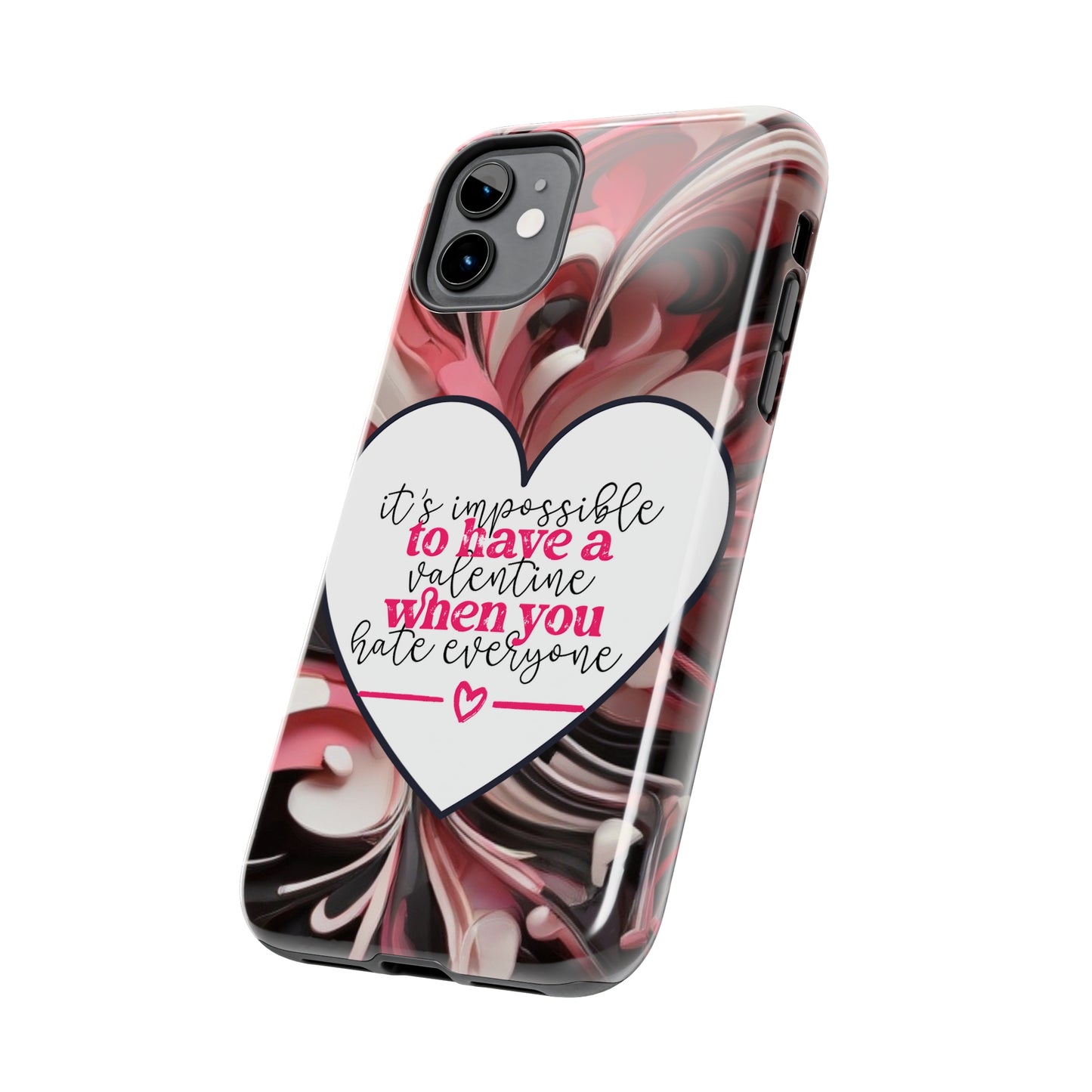 It's impossible to have a Valentine when you hate everyone/ Tough iPhone Case