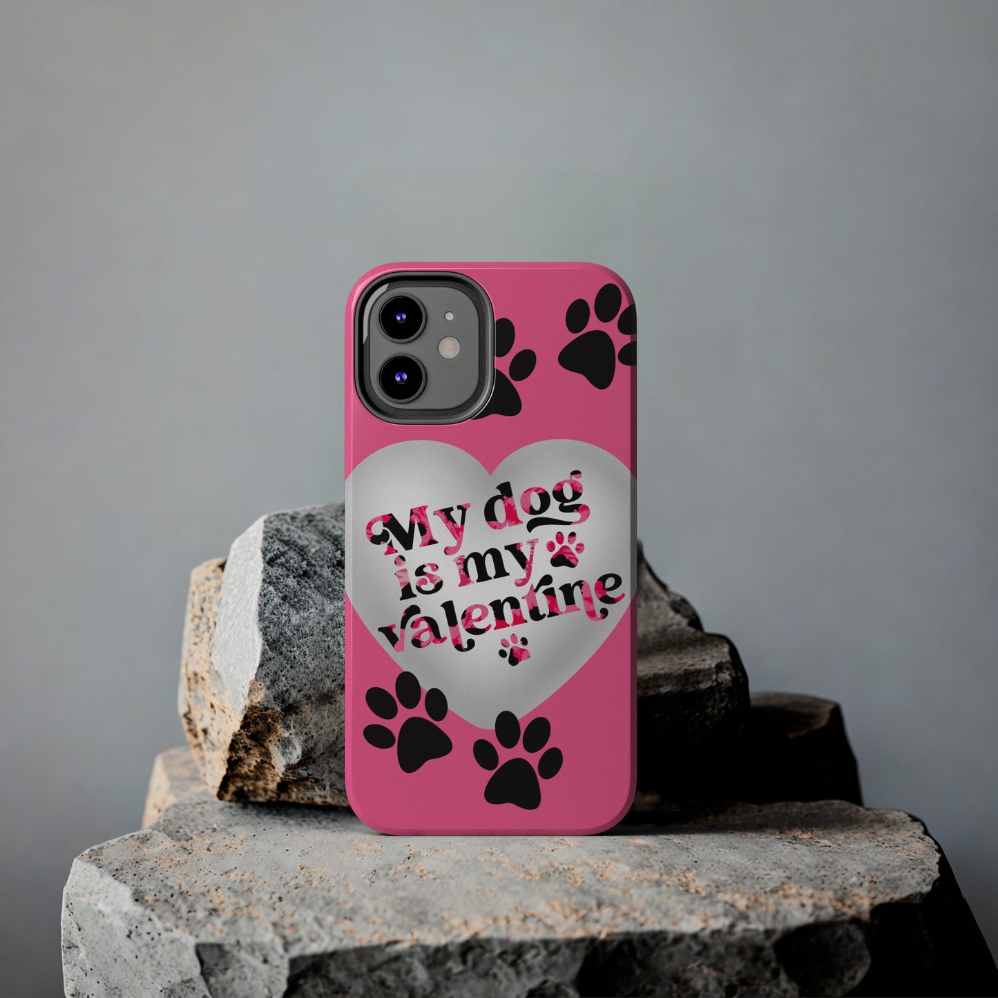 My dog is my Valentines/ Tough iPhone Case/ Valentines Day