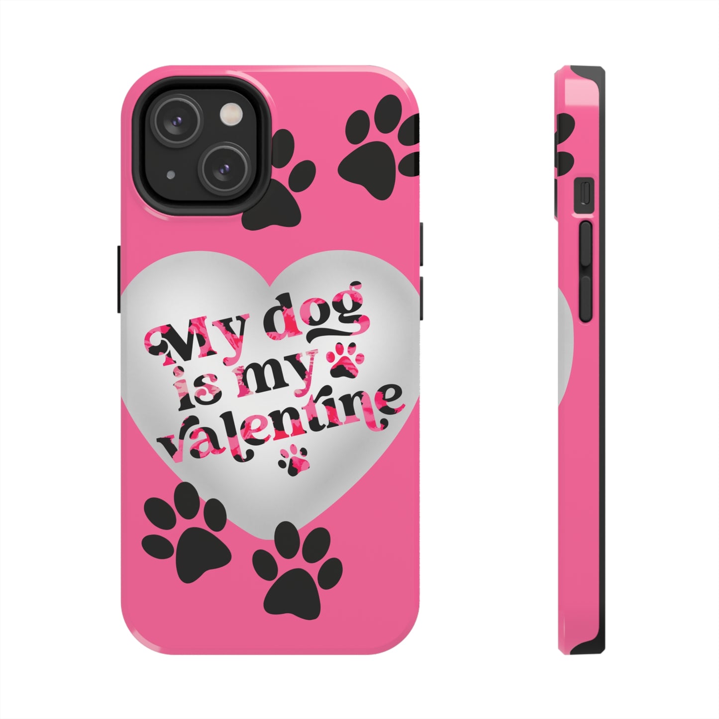 My dog is my Valentines/ Tough iPhone Case/ Valentines Day