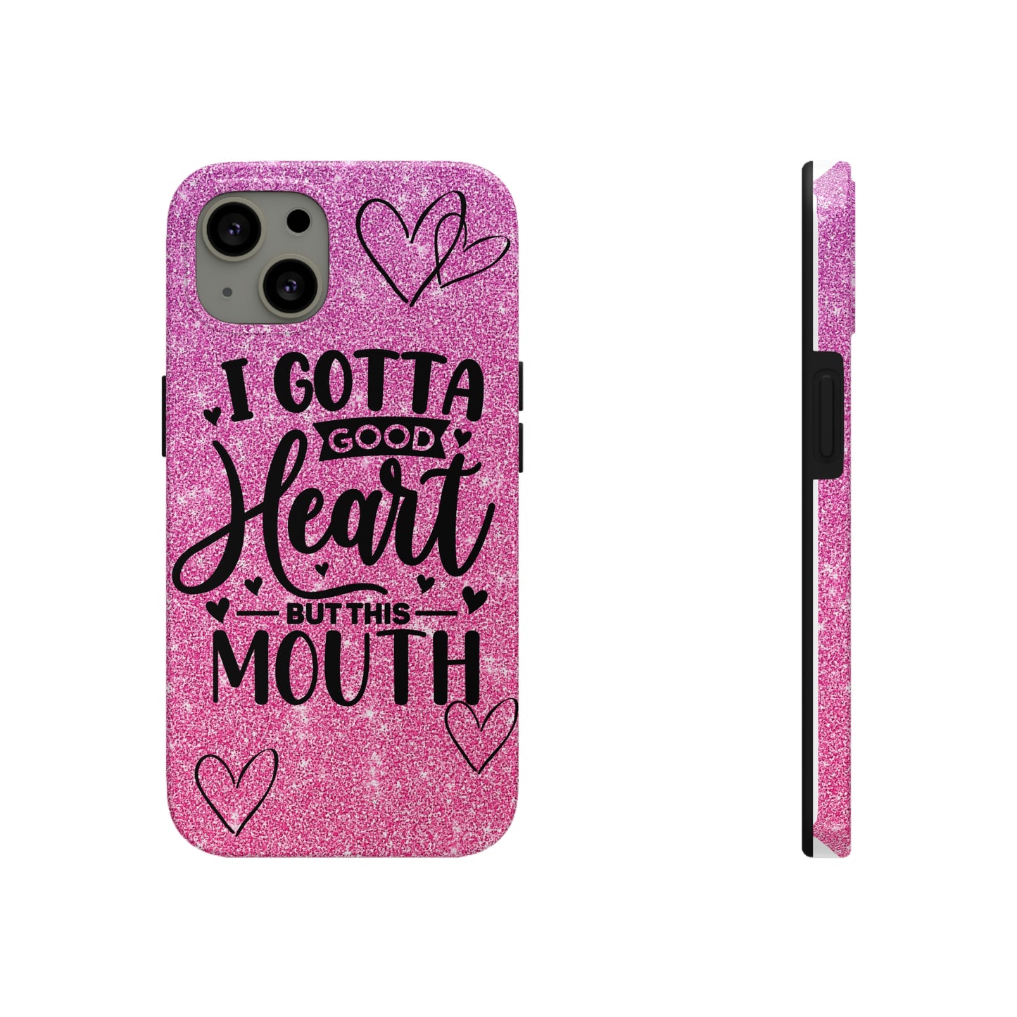 I gotta a good heart but this mouth Tough IPhone Case