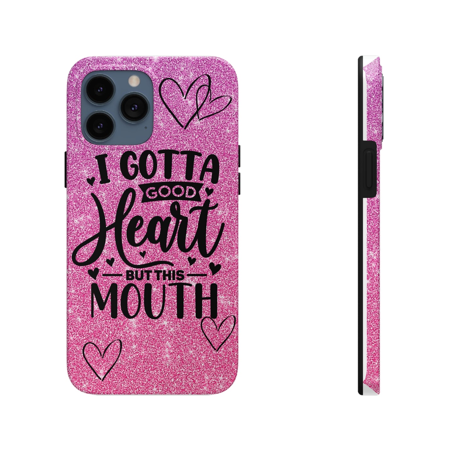 I gotta a good heart but this mouth Tough IPhone Case