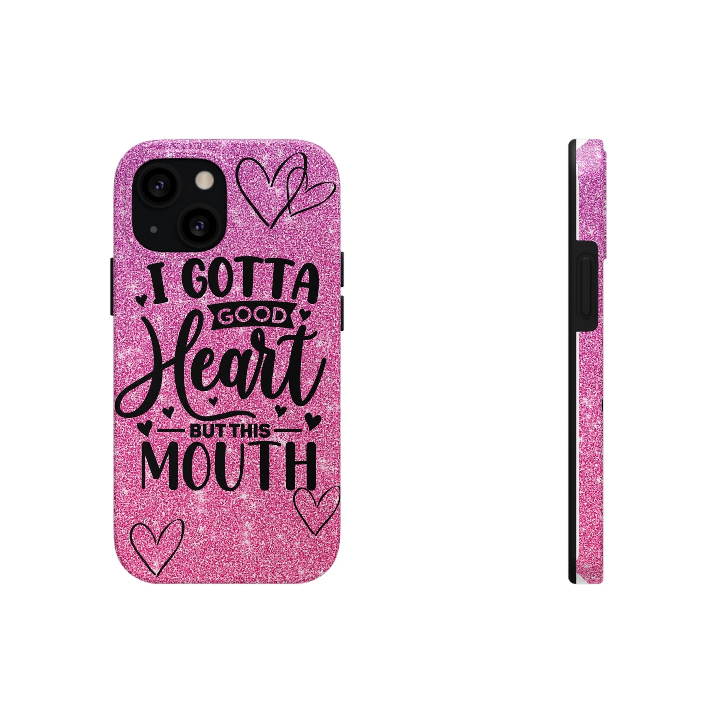 I gotta a good heart but this mouth Tough IPhone Case