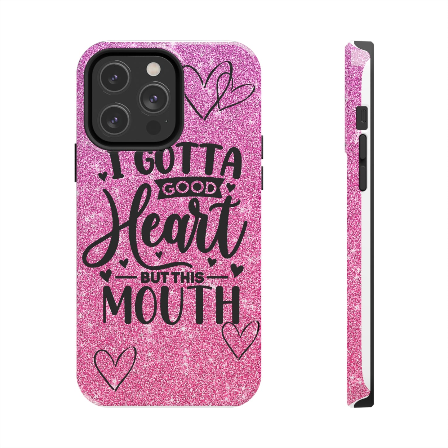 I gotta a good heart but this mouth Tough IPhone Case