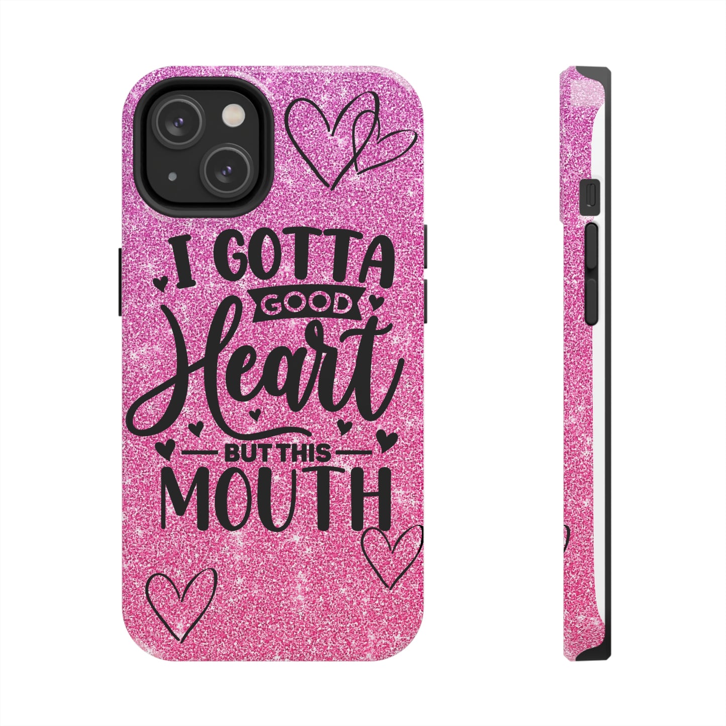 I gotta a good heart but this mouth Tough IPhone Case