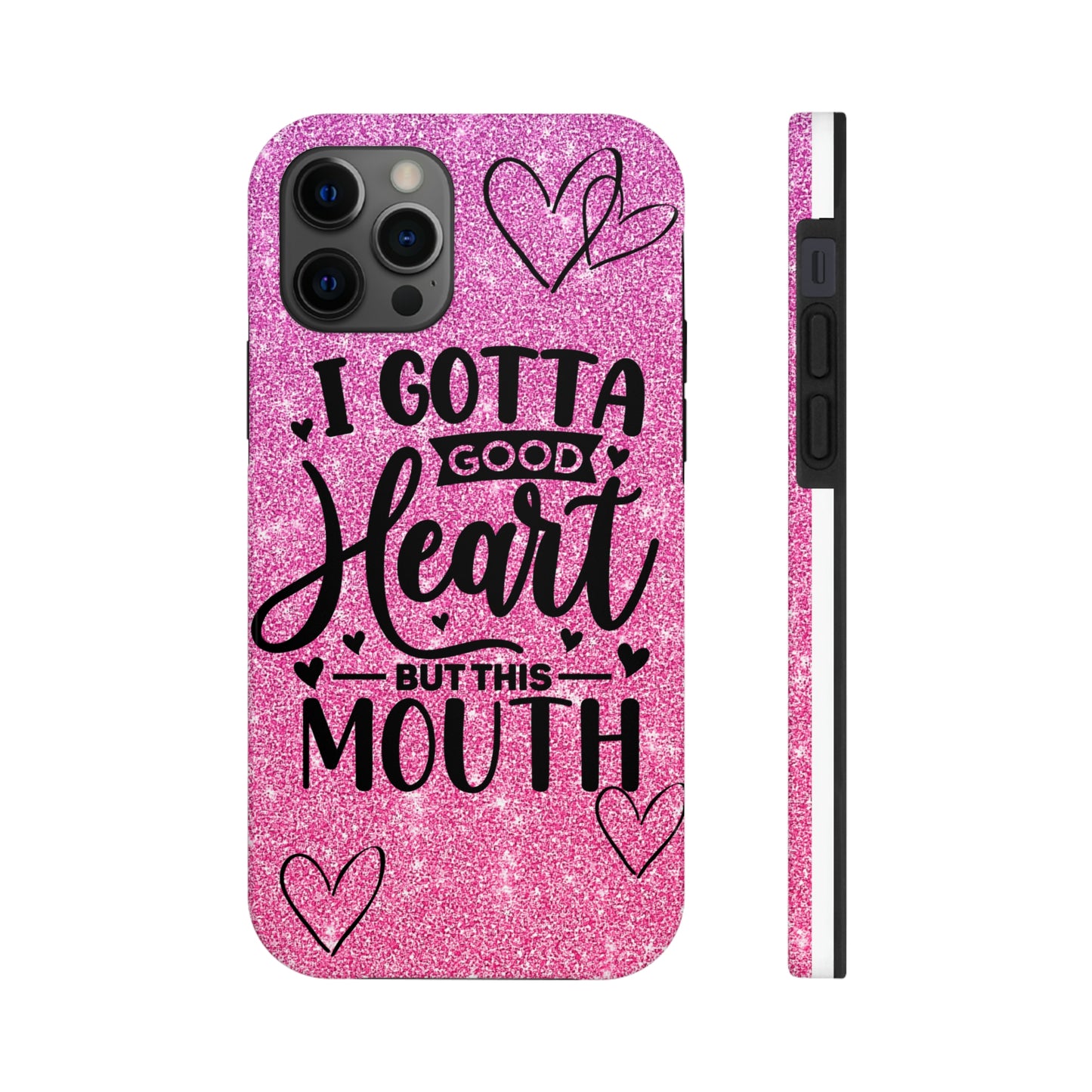 I gotta a good heart but this mouth Tough IPhone Case